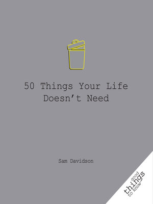 cover image of 50 Things Your Life Doesn't Need